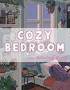 Cozy Bedroom Coloring Book: Fun, Cute And Gorgeous Coloring Pages About Stunning Room Illustrations And More For Kids, Teens And Adults
