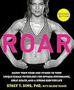 ROAR, Revised Edition: Match Your Food and Fitness to Your Unique Female Physiology for Optimum Performance, Great Health, and a Strong Body for Life
