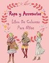 Ropa y Accesorios Libro De Colorear Para Niñas: ¡Hermosas ilustraciones de ropa y accesorios para inspirar a las niñas de una manera elegante!