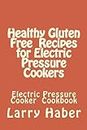 Healthy Gluten Free Recipes for Electric Pressure Cookers