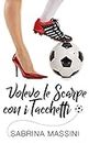 Volevo le Scarpe con i Tacchetti (Italian Edition)