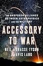 Accessory to War: The Unspoken Alliance Between Astrophysics and the Military