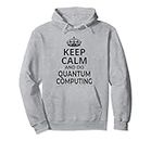 Informatique quantique / « Keep Calm And Do Quantum Computing ! » Sweat à Capuche
