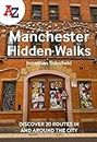 A -Z Manchester Hidden Walks: Discover 20 routes in and around the city