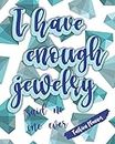 I Have Enough Jewelry -Said No One Ever: Fashion Planner Plan Your Outfits And More Here