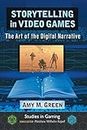 Storytelling in Video Games: The Art of the Digital Narrative (Studies in Gaming)