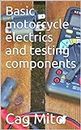 Motorcycle electrics and testing components : Motorcycle electrical test workshop manual (English Edition)