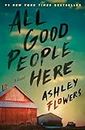 All Good People Here: A Novel