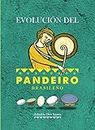 Evolución del Pandeiro brasileño (COLECCIÓN INSTRUMENTOS DE PERCUSIÓN nº 1) (Spanish Edition)