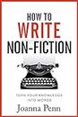 How To Write Non-Fiction: Turn Your Knowledge Into Words (Writing Craft Books) (English Edition)