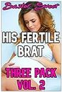 His Fertile Brat Three Pack Vol. 2 (English Edition)