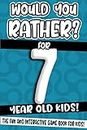 Would You Rather? For 7 Year Old Kids!: The Fun And Interactive Game Book For Kids!
