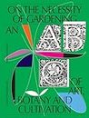 On the necessity of gardening: an abc of art, botany and cultivation