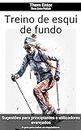 Treino de esqui de fundo: O guia para todos os esquiadores. (Portuguese Edition)