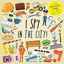 I Spy - In The City!: A Fun Guessing Game for 2-4 Year Olds [Idioma Inglés] (I Spy Book Collection for Kids)