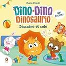 Dino-Dino Dinosaurio descubre el cole (Dino-Dino Dinosaurio): Libro de cartón con solapas para niños y niñas de 0 a 3 años (Libros de cartón con solapas)