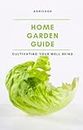 Home Garden Guide: Cultivating Your Well-being