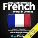 2000 Most Common French Words in Context: Get Fluent & Increase Your French Vocabulary with 2000 French Phrases