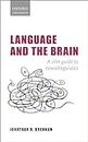 Language and the Brain: A Slim Guide to Neurolinguistics (Oxford Linguistics)
