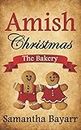 An Amish Christmas: The Bakery (Amish Bakery Series)