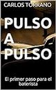 PULSO a PULSO: El primer paso para el baterista (Spanish Edition)