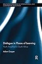 Dialogue in Places of Learning: Youth Amplified in South Africa (Routledge Research in International and Comparative Education)