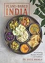 Plant-Based India: Nourishing Recipes Rooted in Tradition