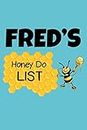 Fred's Honey Do List: Personalized Honey-Do Notebook for Men Named Fred - Cute Lined Note Book Pad - Novelty Notepad with Lines - Bee & Honey To Do ... for Birthday or Father's Day Gift - Size 6x9