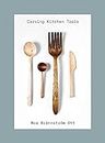 Carving Kitchen Tools: Carve your own kitchen tools