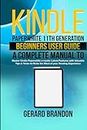 Kindle Paperwhite 11th Generation Beginners User Guide: A Complete Manual to Master Kindle Paperwhite e-reader Latest Features with Valuable Tips & Tricks to Make the Most of your Reading Experience