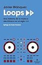 Loops 2: Una historia de la música electrónica en el siglo XXI