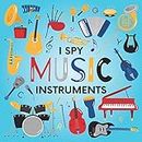 I Spy Music Instruments: A Fun Guessing Game Picture Book for Kids Ages 2-5, Toddlers and Kindergartners ( Picture Puzzle Book for Kids )