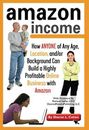Amazon Income How ANYONE of Any Age, Location, and/or Background Can build a...