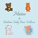 Mateo & Bedtime Teddy Bear Fellows: Short Goodnight Story for Toddlers - 5 Minute Good Night Stories to Read - Personalized Baby Books with Your ... in the Story - Children's Books Ages 1-3: 52