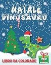 Natale Dinosauro Libro da colorare Per bambini: Adorabile & carino Dino illustrazioni con scene di Natale colorato miglior regalo per i ragazzi e le ragazze di età 4-8
