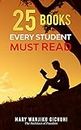 25 BOOKS EVERY STUDENT MUST READ