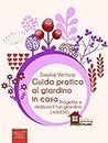 Guida pratica al giardino in casa: Progetta e realizza il tuo giardino. L’arredo (Italian Edition)