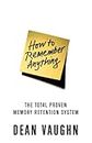 How to Remember Anything: The Total Proven Memory Retention System (English Edition)