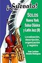 ¡Suénalo!: Solos / Nueva York: Salsa Clásica y Latin Jazz (II)