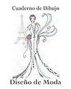 Cuaderno de Dibujo, Diseño de Moda: Libro de Bocetos Para Diseñadora Principiantes, Boceto de Mujer en Paris
