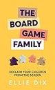 Board Game Family: Reclaim your children from the screen