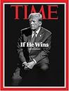 Time Magazine May 27, 2024 If He Wins Donald Trump (PB)