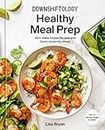 Downshiftology Healthy Meal Prep: 100+ Make-Ahead Recipes and Quick-Assembly Meals: A Gluten-Free Cookbook