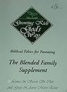 Growing Kids God's Way: Biblical Ethics for Parenting. The Blended Family Supplement