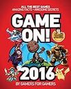 Game On! 2016: All the Best Games: Awesome Facts and Coolest Secrets
