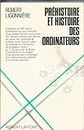 Préhistoire et histoire des ordinateurs: Des origines du calcul aux premiers calculateurs électroniques (La Fontaine des sciences) (French Edition)