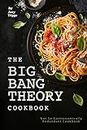 The Big Bang Theory Cookbook: Not So Gastronomically Redundant Cookbook
