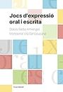 Jocs D'Expressió Oral I Escrita - Nova Edición (Didàctiques i complements)
