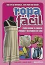 ROPA FÁCIL: cómo diseñar y fabricar prendas y accesorios en casa (TEJIDO 2 AGUJAS, CROCHET Y OTRAS TECNICAS PARA DESARROLLAR HOBY Y NEGOCIO nº 5) (Spanish Edition)