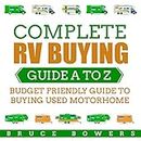 Complete RV Buying Guide A to Z: Budget Friendly Guide to Buying Used Motorhome